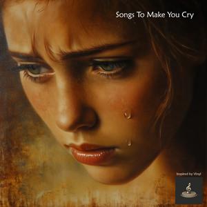 Songs To Make You Cry